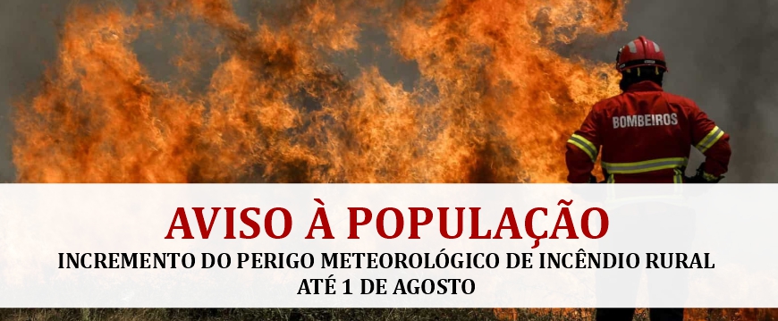 Incremento do Perigo Meteorológico de Incêndio Rural – até ao dia 1 de agosto